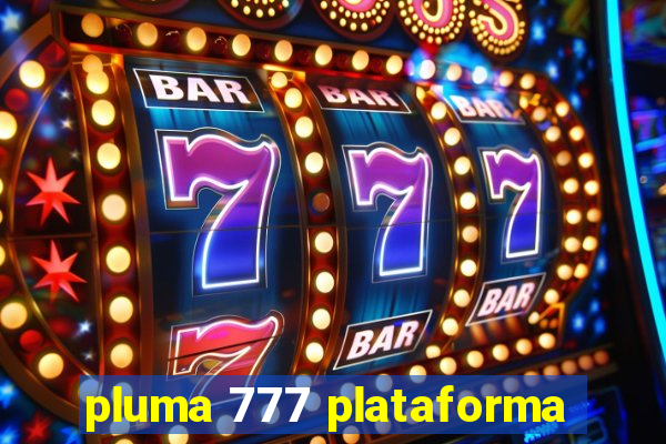 pluma 777 plataforma